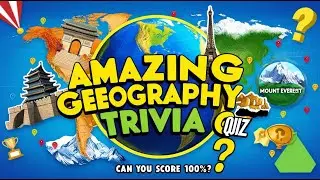 Amazing Earth Geography Trivia Challenge