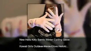 New Hello Kitty Sanrio Winter Cycling Glove Kawaii Girls Outdoor Warm Glove Hellokitty Kuromi S