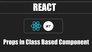 React #7 - How to use Props in Class Based Component