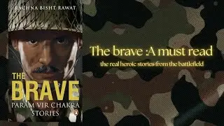 Why You MUST Read &lsquo;The Brave&rsquo; | Indian Army Heroes | Book Review