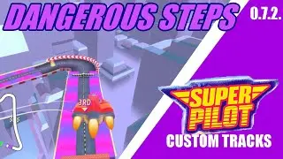 Super Pilot Custom Tracks (0.7.2.): Dangerous Steps