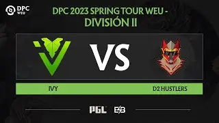 [EN] IVY vs D2 Hustlers Game 2 DPC WEU 2023 Spring Tour 2 Division II Day 1