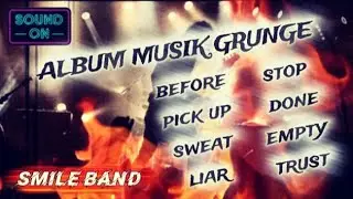 ALBUM MUSIK GRUNGE // SMILE BAND 