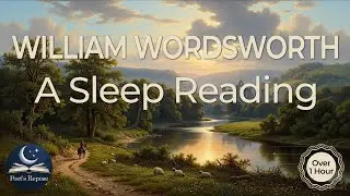 William Wordsworth's Poems for Sleep | 1-Hour Reading with Babbling Brook Sounds 🏞️
