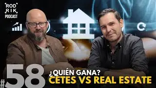EP #58 - CETES vs Real Estate &iquest;Qui&eacute;n gana?  - Rodrik Podcast