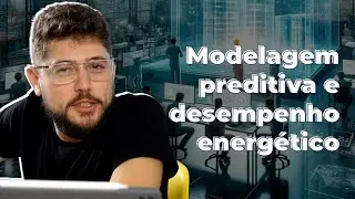 Modelagem preditiva e desempenho energ&eacute;tico