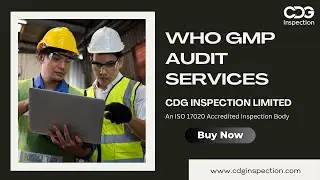 WHO GMP Audit Services with CDG INSPECTION LIMITED | Contact US : +91-9643077962