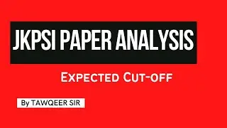 JKSSB JKPSI Paper Dicussion and Analysis | Expected Cutoff | By Tawqeer Sir