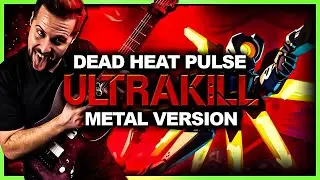 Ultrakill - Dead Heat Pulse - goes harder 🎵 Metal Version