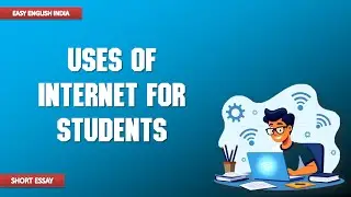 Uses of the internet for students | Essay in English | Easy English India