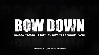 BOW DOWN -  SAURABH SP x SMR x GNIUS (Official Music Video) | 2024