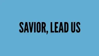 Savior, Lead Us | Guitar Chords and Lyrics | Cover