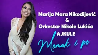 Marija Mara Nikodijević i Orkestar Nikole Lukića AJKULE - Momak i po (cover)