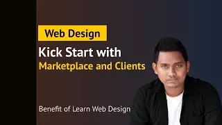 Web Design - Kick Start with Marketplace and Clients -Benefit of Learn Web Design