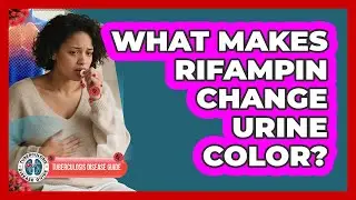 What Makes Rifampin Change Urine Color? - Tuberculosis Disease Guide