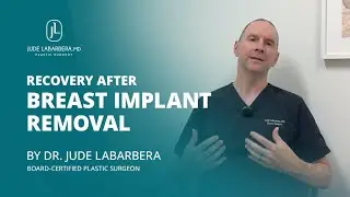 Recovery After Breast Implant Removal | With Dr. LaBarbera, Board-Certified Plastic Surgeon