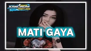 DJ KANCINGAN PARTY 2026 🌴🌴 MATI GAYA - REMIX!! #kancinganparty
