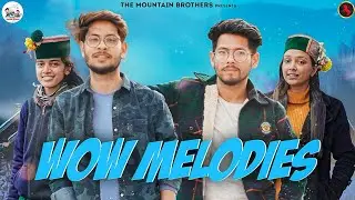WOW MELODIES-The Mountain Brother|Ravi Thakur|Rahul vyasThakur|Ft.Nidhi,Sakshi|Ashx|ThE-KAYRON|Akeer