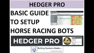 HEDGER PRO FIRST TIME USER GUIDE TO SETUP HORSE RACING BOTS