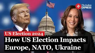 US Election 2024: Europe Watches Nervously as US Election Looms, Fearing Ukraine, NATO Impact