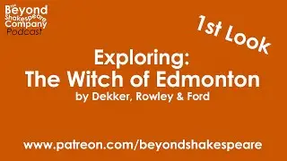 The Witch of Edmonton | First Look, part 1 (Beyond Shakespeare Exploring Session)