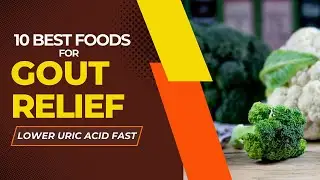 Top 10 Foods That Help Gout Naturally (Lower Uric Acid Fast!)
