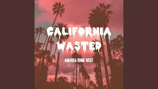 California Wasted