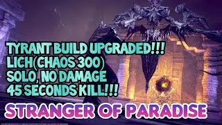 STRANGER OF PARADISE | LICH(CHAOS 300) | TYRANT KNUCKLES | SOLO, NO DAMAGE, 45 SECONDS KILL!!!