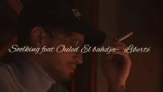 Soolking feat. Ouled El Bahdja – Liberté| Türkçe Çeviri (lyrics)