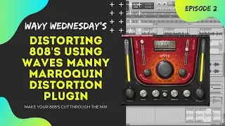 Как исказить 808 с помощью плагина искажения Waves Manny Marroquin | Эпизод 2 от Wavy Wednesday