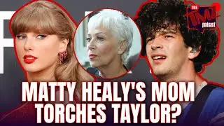 Matty Healy&rsquo;s Mom BREAKS SILENCE on Taylor Swift Relationship | The TMZ Podcast