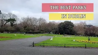 🌍 Dublin: The best parks of the city