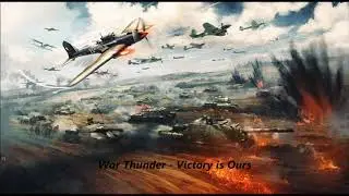 War Thunder  -  Victory is Ours