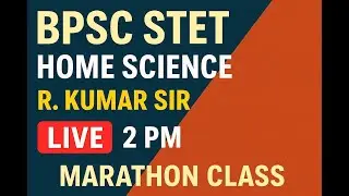 BPSC STET Home Science Marathon Class | R. Kumar Sir | Live 2 PM | Complete Syllabus Revision |
