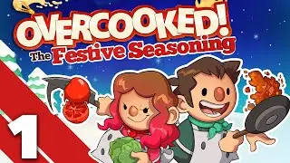 Overcooked: The Festive Seasoning - #1 - Kitchen Fire, but Christmas-y