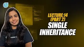 Lecture 14 (part 2) : Single Inheritance | Complete OOPS Course 2023 | Geekup with Riti