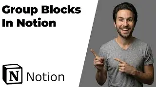How To Group Blocks In Notion (2026 Easy Guide)
