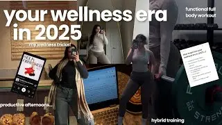 your wellness era in 2025 | functional full body workout, pilates, whole foods diet