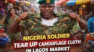 Nigerian Soldier Tears Up Camouflage Clothes in Lagos Market &ndash; Vendor Cries Out