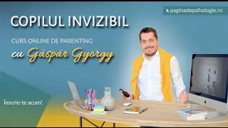 Curs de parenting online: Copilul Invizibil