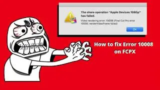 How to fix error 100008 on Final Cut Pro X (Rendering Sharing)