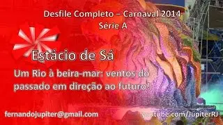Desfile Completo Carnaval 2014 - Estácio de Sá