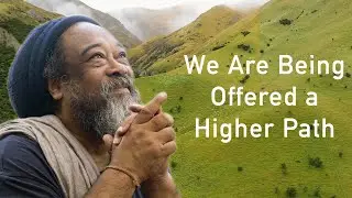 We Are Being Offered a Higher Path