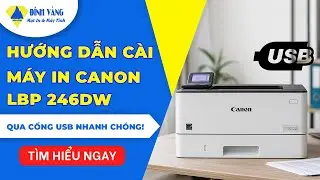 Hướng Dẫn Kết Nối Canon LBP 246dw Qua USB | Hướng Dẫn Từng Bước Cho Người Mới!