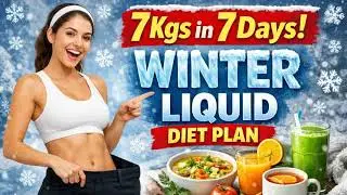 Lose 7 kgs weight in 7 days | Winter Liquid Diet Plan for fast weight loss in hindi
