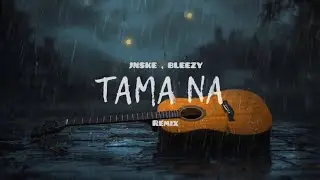 Tama Na - Jnske , Bleezy (Remix)