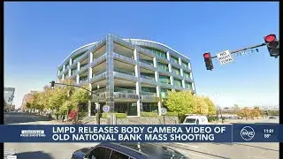 LMPD breaks down timeline of bodycam footage released of Old National Bank mass shooting