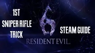 Resident Evil 6 (PC) - 1st Sniper Rifle trick (bolt action rifle and Piers Anti-material rifle only)