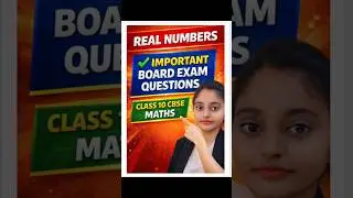CBSE Class 10 Maths | Real Numbers | Important Questions | Board Exam