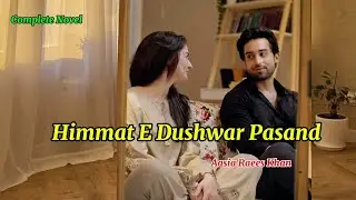 Himmat E Dushwar Pasand by Aasia Raees Khan/After Marrige & 2nd Marrige Based Strong Heroine,Romance